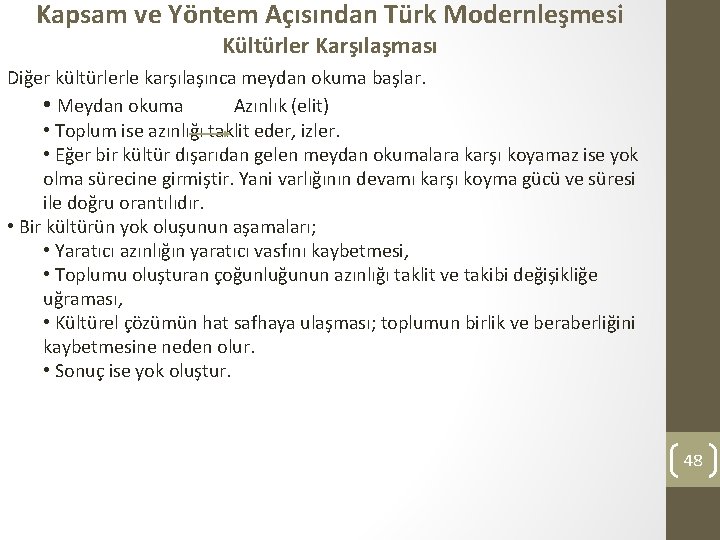 Kapsam ve Yöntem Açısından Türk Modernleşmesi Kültürler Karşılaşması Diğer kültürlerle karşılaşınca meydan okuma başlar.