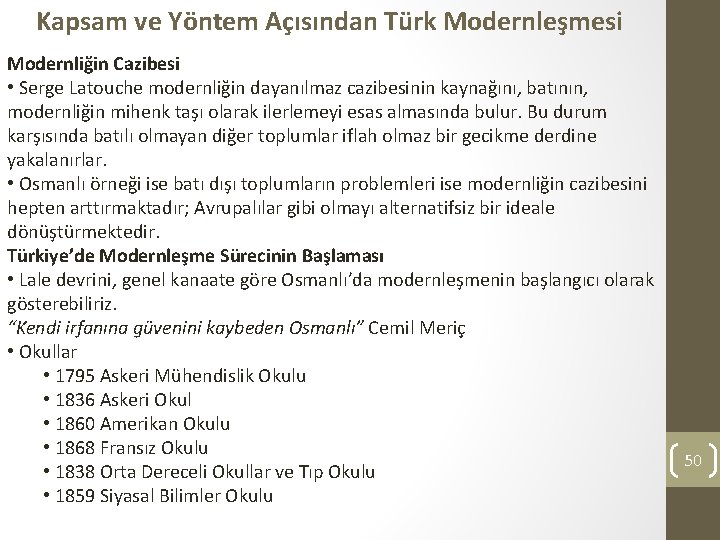 Kapsam ve Yöntem Açısından Türk Modernleşmesi Modernliğin Cazibesi • Serge Latouche modernliğin dayanılmaz cazibesinin