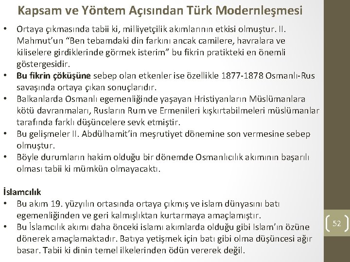 Kapsam ve Yöntem Açısından Türk Modernleşmesi • Ortaya çıkmasında tabii ki, milliyetçilik akımlarının etkisi