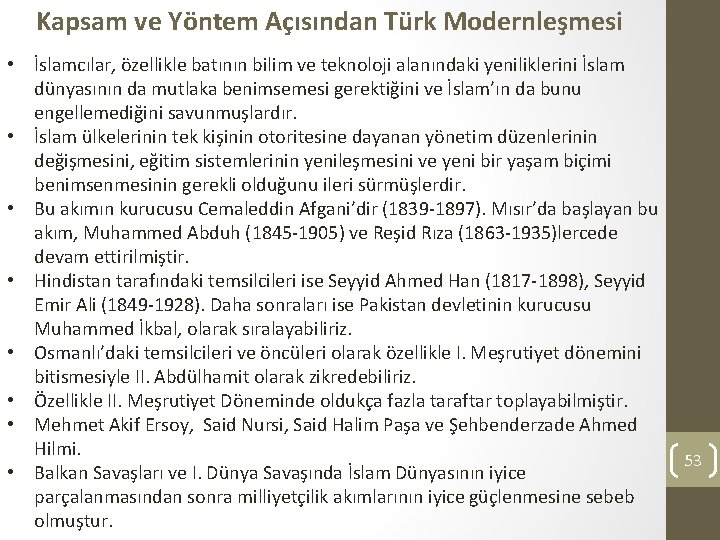 Kapsam ve Yöntem Açısından Türk Modernleşmesi • İslamcılar, özellikle batının bilim ve teknoloji alanındaki