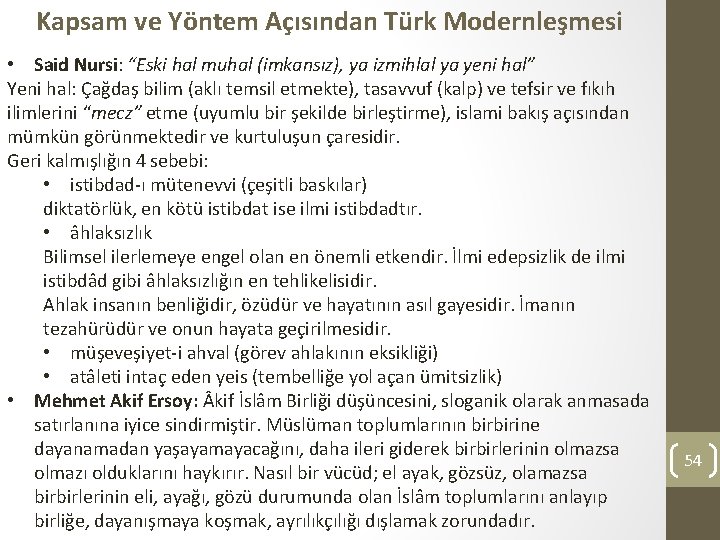 Kapsam ve Yöntem Açısından Türk Modernleşmesi • Said Nursi: “Eski hal muhal (imkansız), ya
