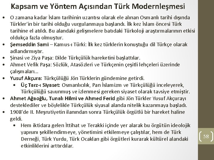 Kapsam ve Yöntem Açısından Türk Modernleşmesi • O zamana kadar İslam tarihinin uzantısı olarak