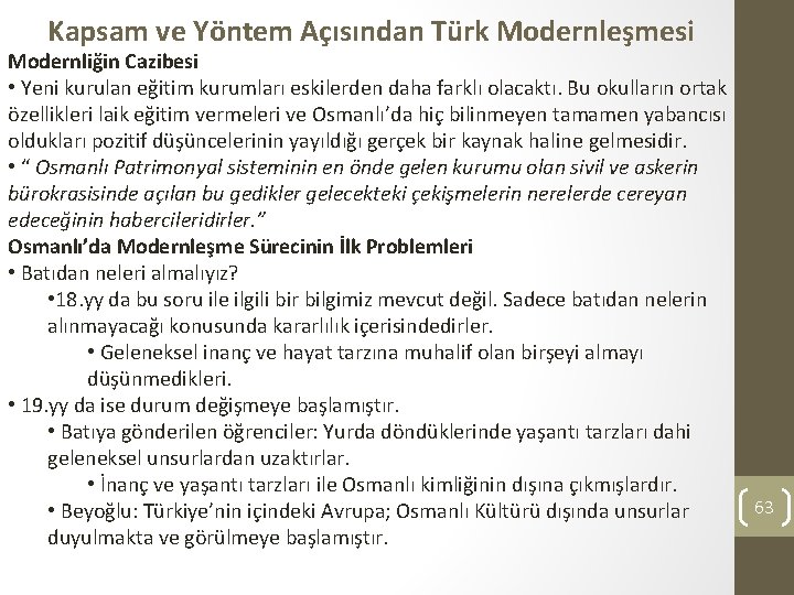 Kapsam ve Yöntem Açısından Türk Modernleşmesi Modernliğin Cazibesi • Yeni kurulan eğitim kurumları eskilerden