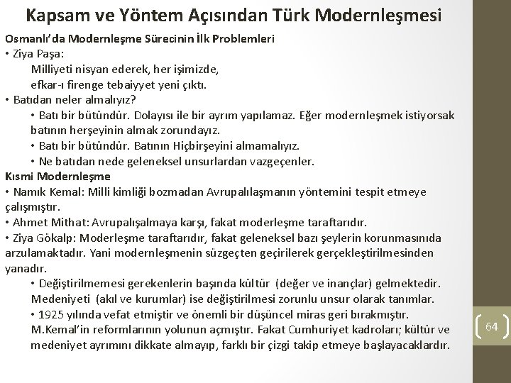 Kapsam ve Yöntem Açısından Türk Modernleşmesi Osmanlı’da Modernleşme Sürecinin İlk Problemleri • Ziya Paşa: