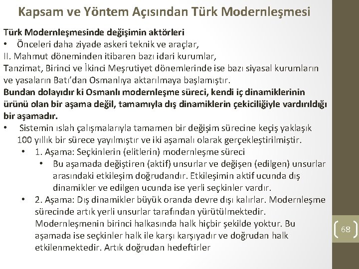 Kapsam ve Yöntem Açısından Türk Modernleşmesinde değişimin aktörleri • Önceleri daha ziyade askeri teknik