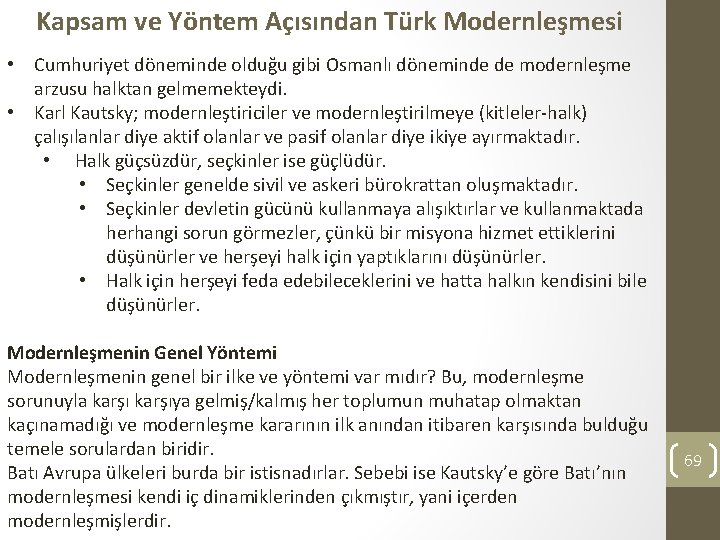Kapsam ve Yöntem Açısından Türk Modernleşmesi • Cumhuriyet döneminde olduğu gibi Osmanlı döneminde de