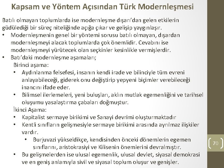 Kapsam ve Yöntem Açısından Türk Modernleşmesi Batılı olmayan toplumlarda ise modernleşme dışarı’dan gelen etkilerin