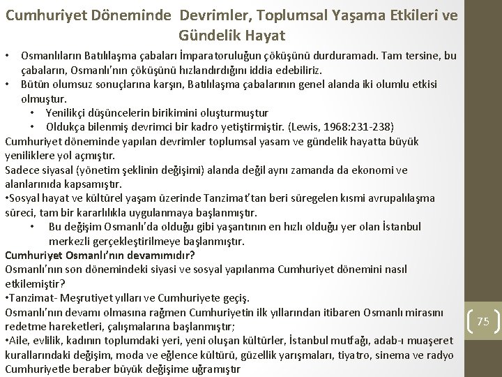 Cumhuriyet Döneminde Devrimler, Toplumsal Yaşama Etkileri ve Gündelik Hayat • Osmanlıların Batılılaşma çabaları İmparatoruluğun