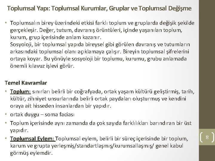 Toplumsal Yapı: Toplumsal Kurumlar, Gruplar ve Toplumsal Değişme • Toplumsalın birey üzerindeki etkisi farklı
