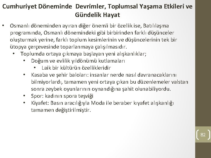 Cumhuriyet Döneminde Devrimler, Toplumsal Yaşama Etkileri ve Gündelik Hayat • Osmanlı döneminden ayıran diğer
