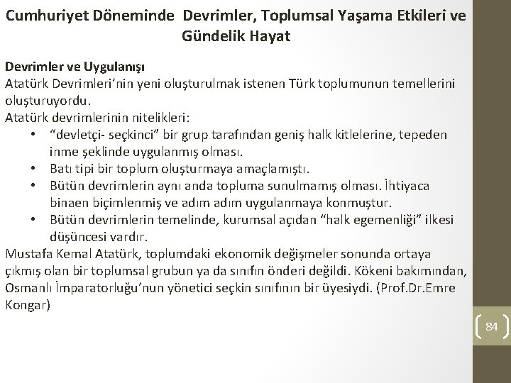 Cumhuriyet Döneminde Devrimler, Toplumsal Yaşama Etkileri ve Gündelik Hayat Devrimler ve Uygulanışı Atatürk Devrimleri’nin