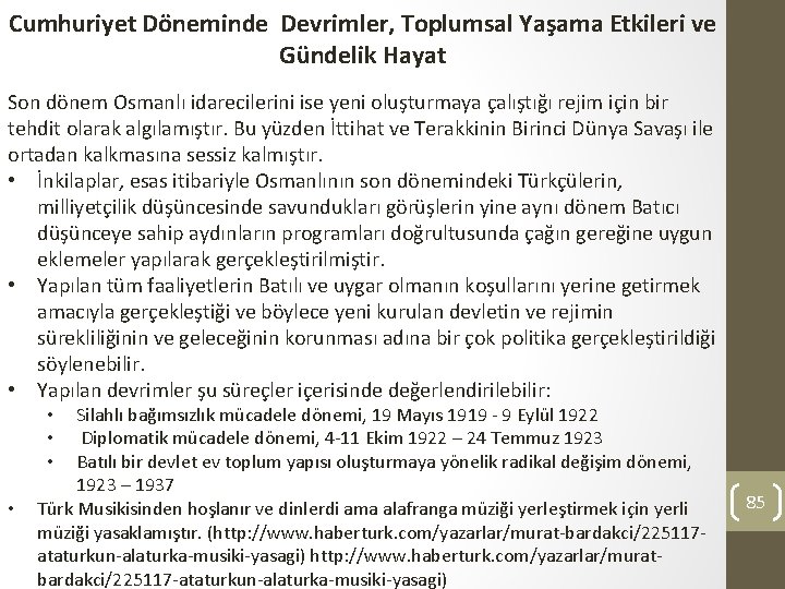 Cumhuriyet Döneminde Devrimler, Toplumsal Yaşama Etkileri ve Gündelik Hayat Son dönem Osmanlı idarecilerini ise