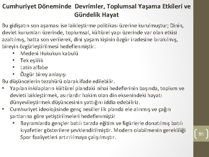 Cumhuriyet Döneminde Devrimler, Toplumsal Yaşama Etkileri ve Gündelik Hayat Bu gidişatın son aşaması ise