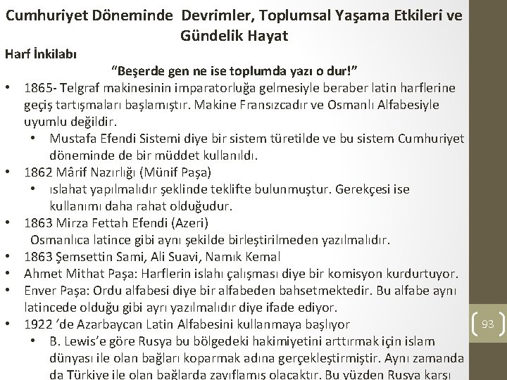Cumhuriyet Döneminde Devrimler, Toplumsal Yaşama Etkileri ve Gündelik Hayat Harf İnkilabı • • “Beşerde