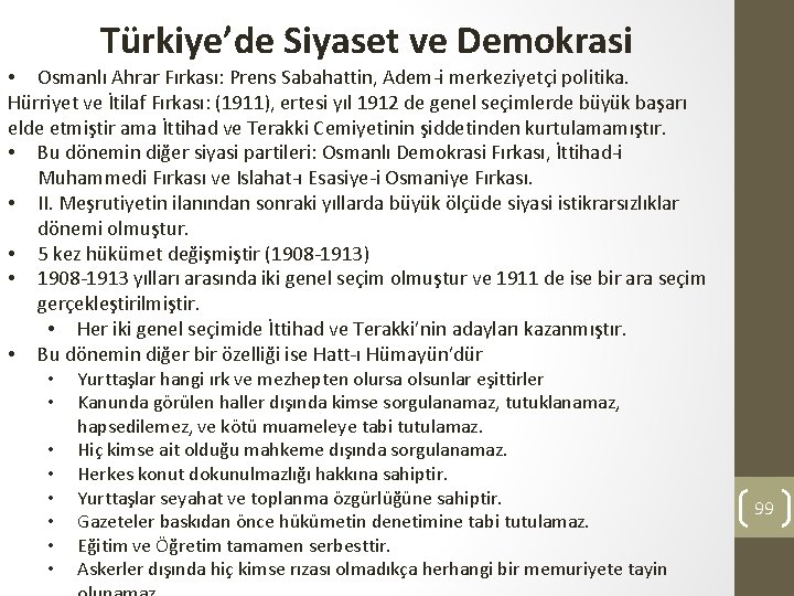 Türkiye’de Siyaset ve Demokrasi • Osmanlı Ahrar Fırkası: Prens Sabahattin, Adem-i merkeziyetçi politika. Hürriyet