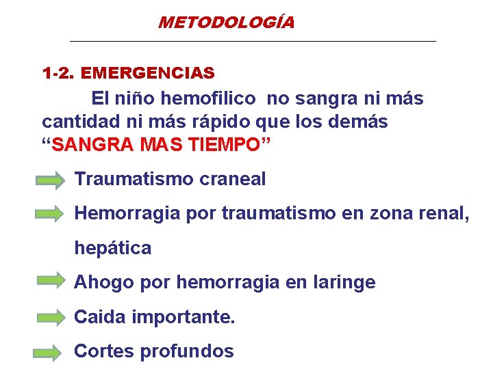 METODOLOGÍA 1 -2. EMERGENCIAS El niño hemofilico no sangra ni más cantidad ni más