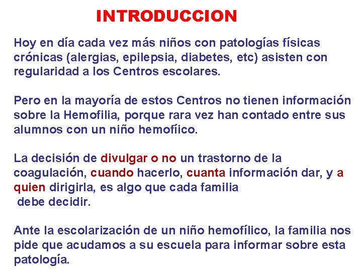 INTRODUCCION Hoy en día cada vez más niños con patologías físicas crónicas (alergias, epilepsia,