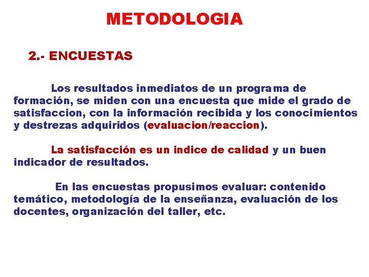 METODOLOGIA 2. - ENCUESTAS Los resultados inmediatos de un programa de formación, se miden