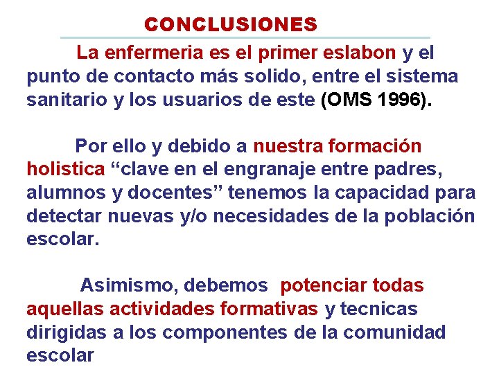 CONCLUSIONES La enfermeria es el primer eslabon y el punto de contacto más solido,