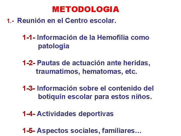 METODOLOGIA 1. - Reunión en el Centro escolar. 1 -1 - Información de la