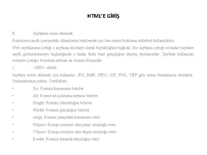 HTML’E GİRİŞ R. Sayfalara resim eklemek Resimlerin sayfa içerisindeki düzenlerini belirlemek için tüm metin