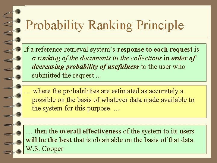 Probability Ranking Principle If a reference retrieval system’s response to each request is a