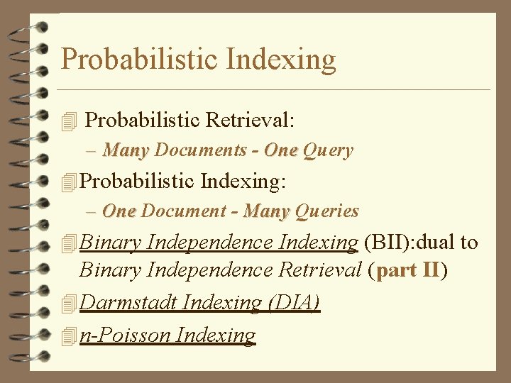 Probabilistic Indexing 4 Probabilistic Retrieval: – Many Documents - One Query 4 Probabilistic Indexing: