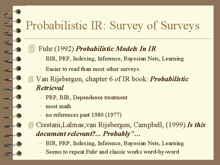 Probabilistic IR: Survey of Surveys 4 Fuhr (1992) Probabilistic Models In IR – BIR,