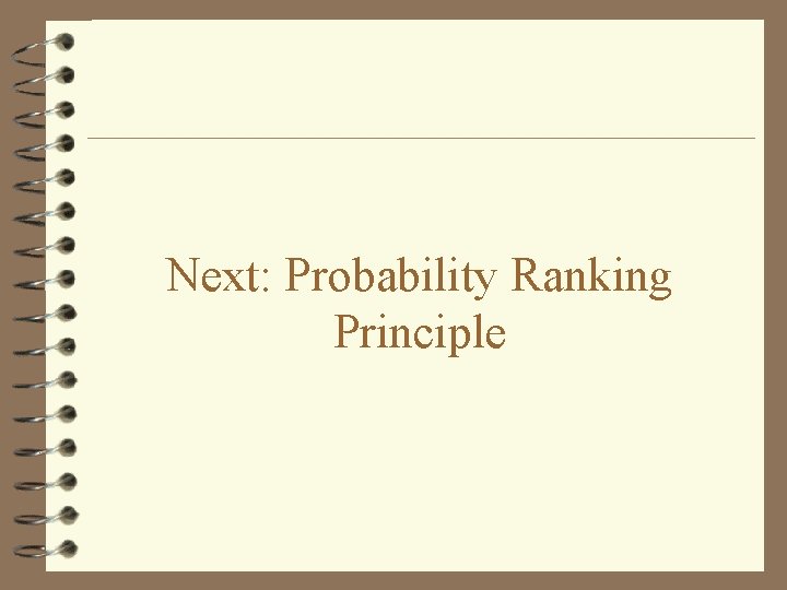 Next: Probability Ranking Principle 