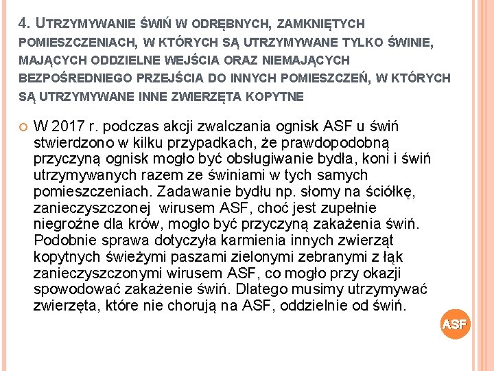 4. UTRZYMYWANIE ŚWIŃ W ODRĘBNYCH, ZAMKNIĘTYCH POMIESZCZENIACH, W KTÓRYCH SĄ UTRZYMYWANE TYLKO ŚWINIE, MAJĄCYCH