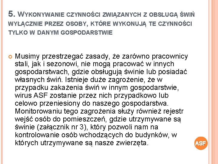 5. WYKONYWANIE CZYNNOŚCI ZWIĄZANYCH Z OBSŁUGĄ ŚWIŃ WYŁĄCZNIE PRZEZ OSOBY, KTÓRE WYKONUJĄ TE CZYNNOŚCI