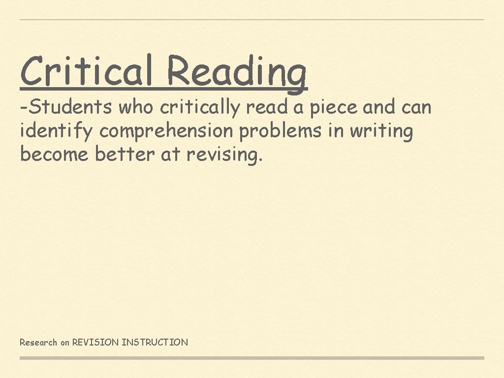 Critical Reading -Students who critically read a piece and can identify comprehension problems in