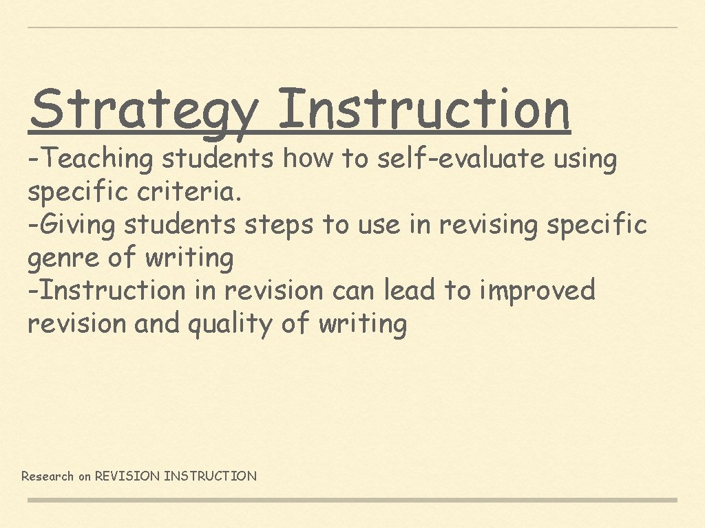 Strategy Instruction -Teaching students how to self-evaluate using specific criteria. -Giving students steps to