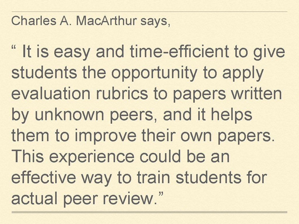 Charles A. Mac. Arthur says, “ It is easy and time-efficient to give students