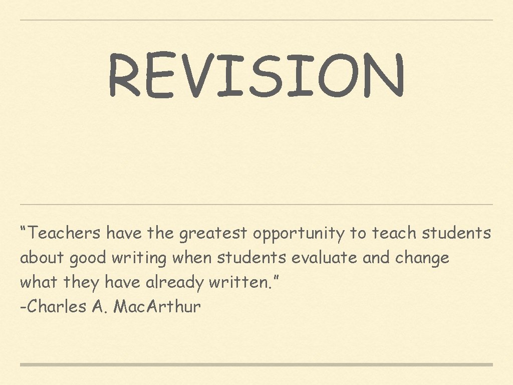 REVISION “Teachers have the greatest opportunity to teach students about good writing when students
