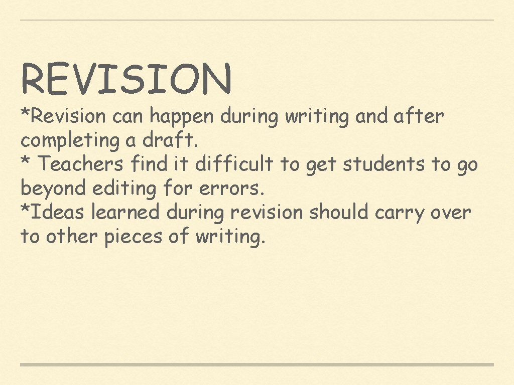 REVISION *Revision can happen during writing and after completing a draft. * Teachers find
