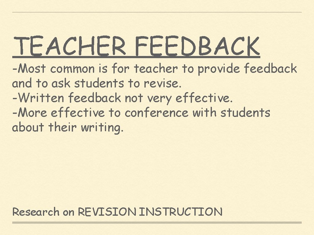 TEACHER FEEDBACK -Most common is for teacher to provide feedback and to ask students