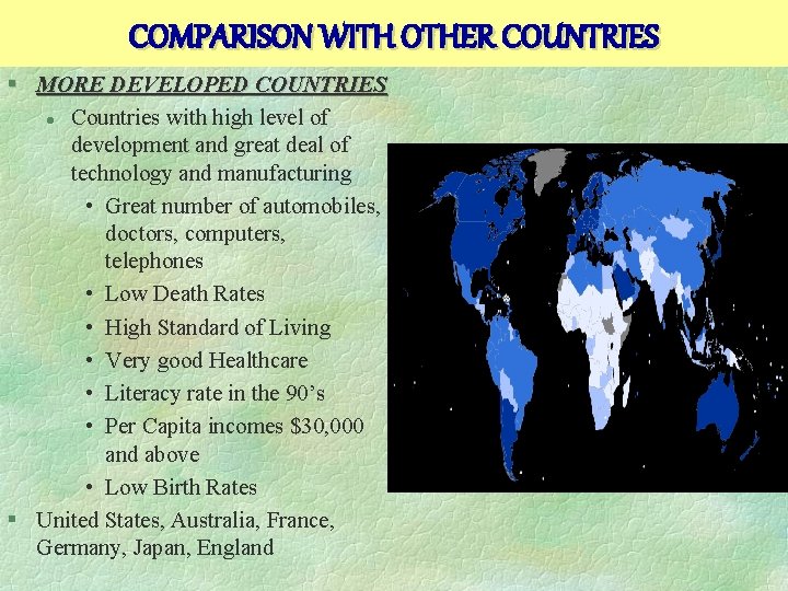 COMPARISON WITH OTHER COUNTRIES § MORE DEVELOPED COUNTRIES l Countries with high level of