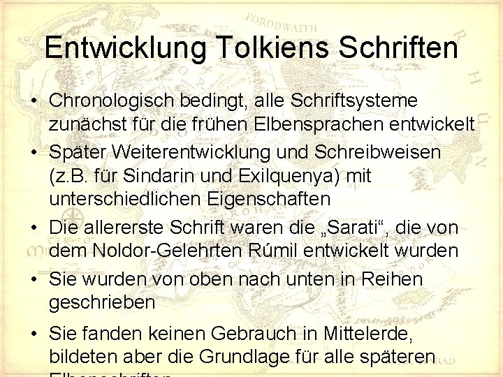 Entwicklung Tolkiens Schriften • Chronologisch bedingt, alle Schriftsysteme zunächst für die frühen Elbensprachen entwickelt