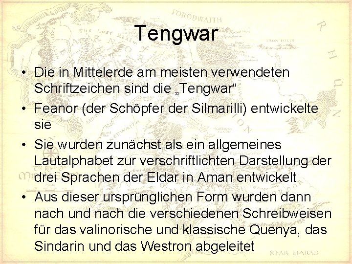 Tengwar • Die in Mittelerde am meisten verwendeten Schriftzeichen sind die „Tengwar“ • Feanor