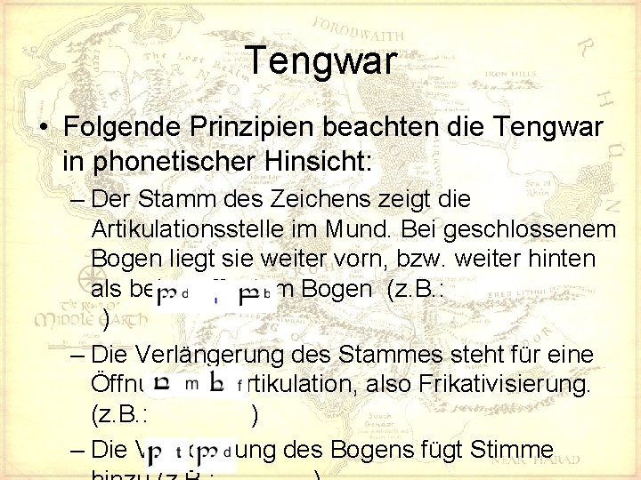 Tengwar • Folgende Prinzipien beachten die Tengwar in phonetischer Hinsicht: – Der Stamm des
