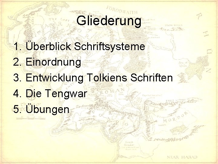 Gliederung 1. Überblick Schriftsysteme 2. Einordnung 3. Entwicklung Tolkiens Schriften 4. Die Tengwar 5.