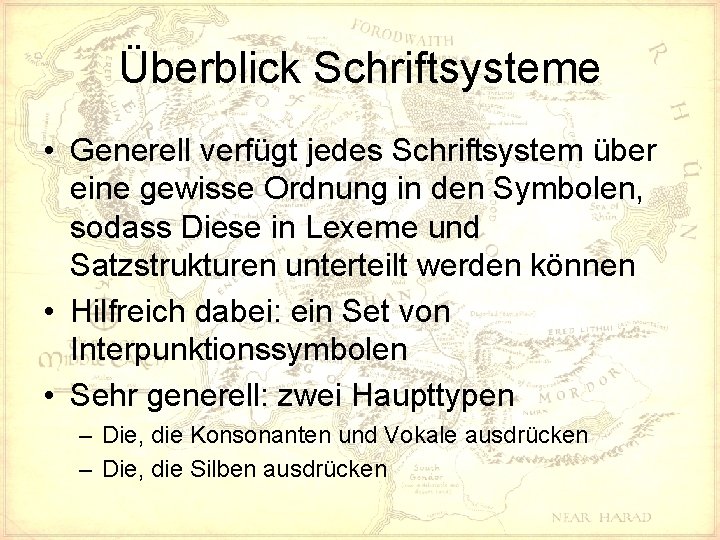 Überblick Schriftsysteme • Generell verfügt jedes Schriftsystem über eine gewisse Ordnung in den Symbolen,