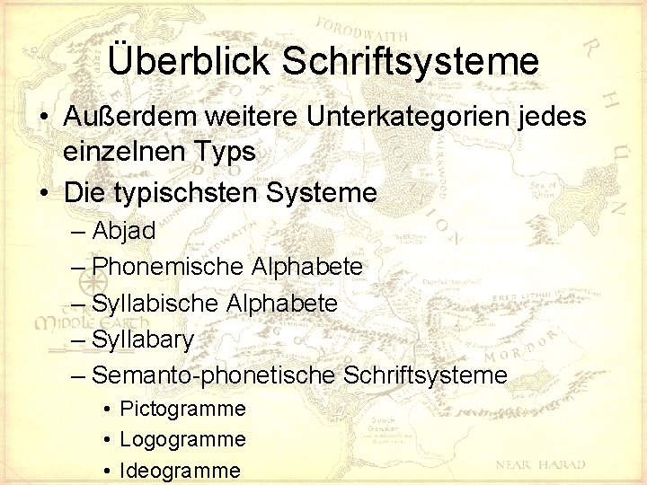 Überblick Schriftsysteme • Außerdem weitere Unterkategorien jedes einzelnen Typs • Die typischsten Systeme –