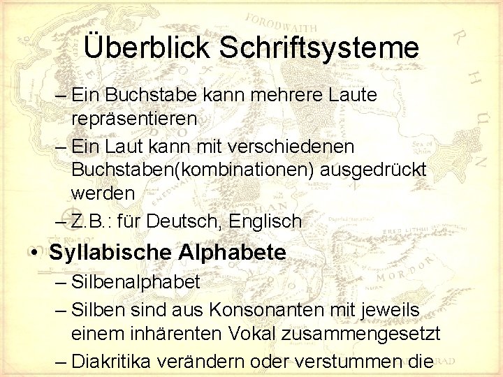 Überblick Schriftsysteme – Ein Buchstabe kann mehrere Laute repräsentieren – Ein Laut kann mit