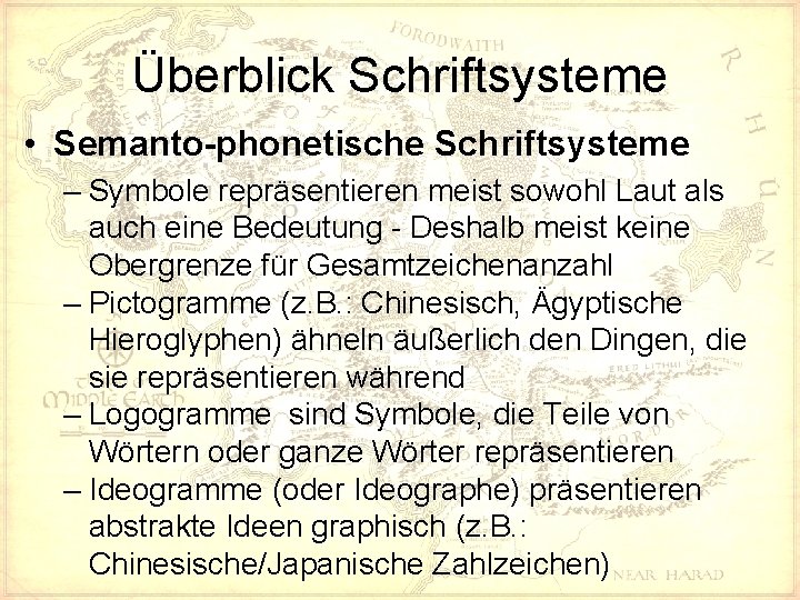 Überblick Schriftsysteme • Semanto-phonetische Schriftsysteme – Symbole repräsentieren meist sowohl Laut als auch eine