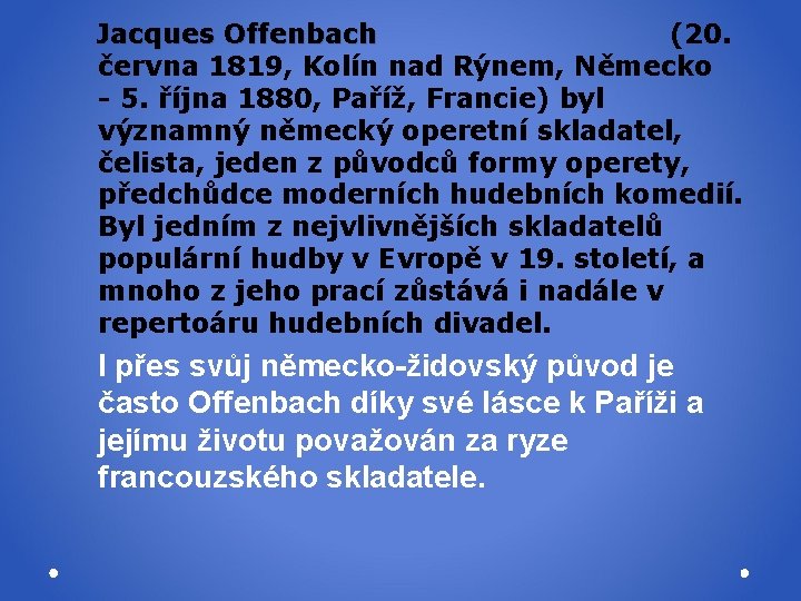  Jacques Offenbach (20. Jacques Offenbach června 1819, Kolín nad Rýnem, Německo - 5.