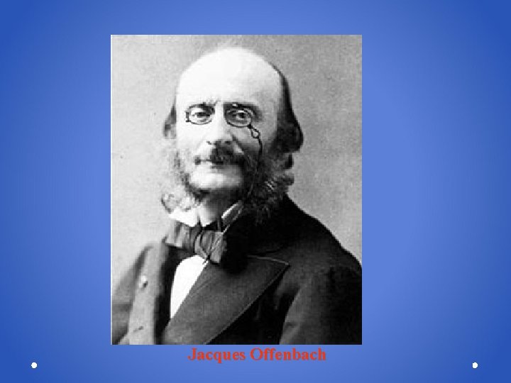  Jacques Offenbach 