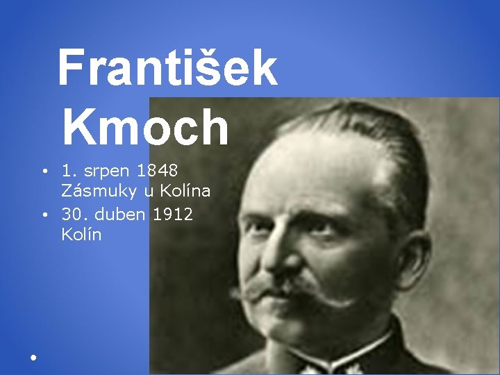  František Kmoch • 1. srpen 1848 Zásmuky u Kolína • 30. duben 1912
