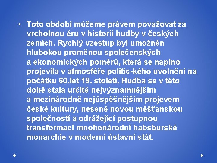  • Toto období můžeme právem považovat za vrcholnou éru v historii hudby v